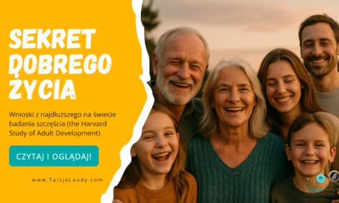 Sekret dobrego życia – wnioski z najdłuższego na świecie badania szczęścia (Harvard Study of Adult Development)