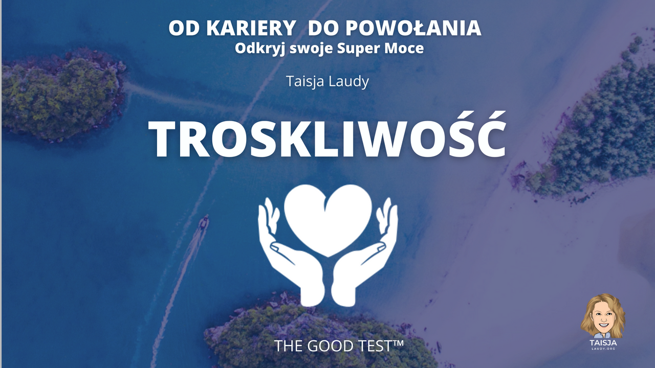Talent Duchowy Troskliwość wg The GoodTest™ Talent Duchowy Troskliwość wg The GoodTest™