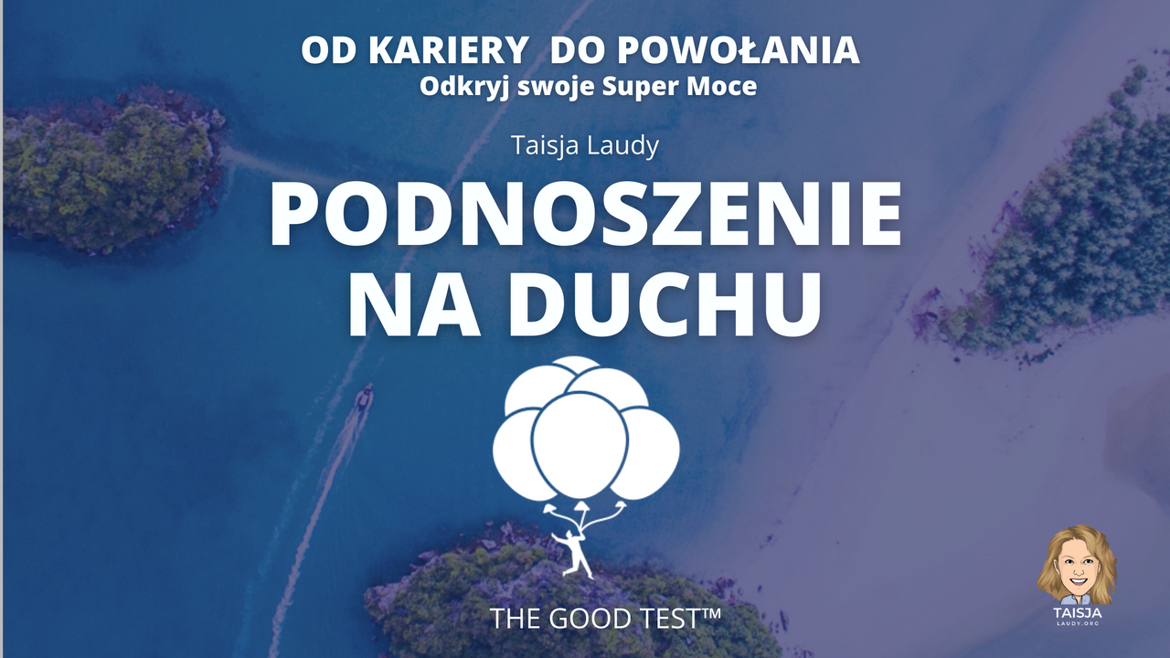 Talenty Duchowe Podnoszenie na duchu wg The Good Test™